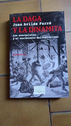 Seller image for LA DAGA Y LA DINAMITA. LOS ANARQUISTAS Y EL NACIMIENTO DEL TERRORISMO for sale by Ernesto Julin Friedenthal