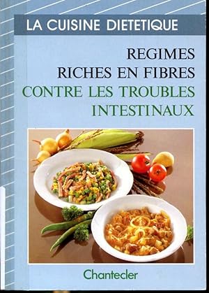 Seller image for Rgimes riches en fibres contre les troubles intestinaux - La cuisine dittique for sale by Librairie Le Nord