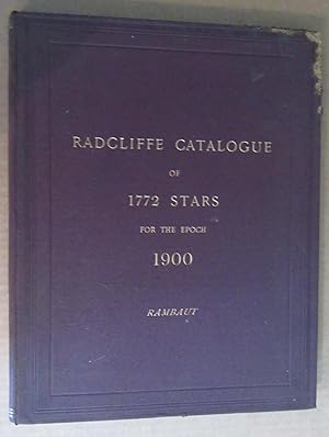 Image du vendeur pour Catalogue of 1772 Stars Chiefly Comprised Within the Zone 85-90 N.P.D., For the Epoch 1900, Deduced from Observations Made at the Radcliffe Observatory, Oxford, During the Years 1894-1903. mis en vente par Winghale Books