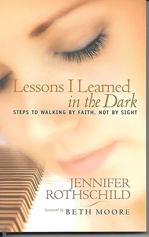 Lessons I Learned In The Dark Steps to Walking by Faith, Not by Sight