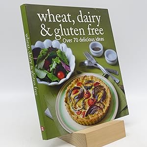 Wheat, Dairy & Gluten Free: Over 70 delicious ideas