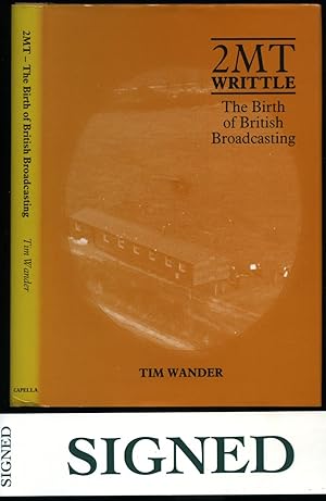 Immagine del venditore per 2MT Writtle; The Birth of British Broadcasting [Signed] venduto da Little Stour Books PBFA Member