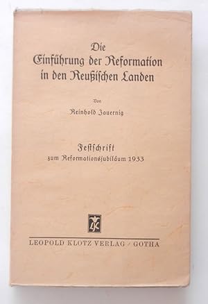 Die Einführung der Reformation in den Reußischen Landen. Festschrift zum Reformationsjubiläum 1933