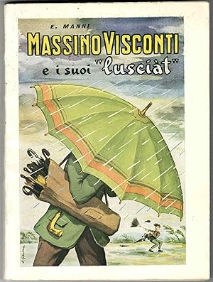 Imagen del vendedor de Massino Visconti e i suoi "lusciat". Seconda edizione a la venta por Libreria antiquaria Atlantis (ALAI-ILAB)