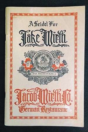Image du vendeur pour A Seidel for Jake Wirth - Jacob Wirth Co. German Restaurant mis en vente par Calm Water Books