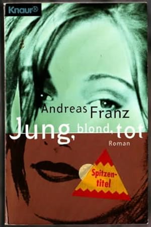 Seller image for Jung, blond, tot : Roman. Andreas Franz. Knaur 60508. for sale by Ralf Bnschen