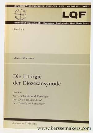 Seller image for Die Liturgie der Dizesansynode. Studien zur Geschichte und Theologie des "Ordo ad Synodum" des "Pontificale Romanum". for sale by Emile Kerssemakers ILAB