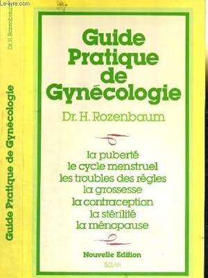 Seller image for GUIDE PRATIQUE DE GYNECOLOGIE - la pubert / le cycle menstruel / les troubles des rgles / la grossesse / la contraception / la strilit / la mnopause for sale by Le-Livre