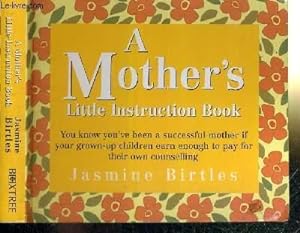 Seller image for A MOTHER'S LITTLE INSTRUCTION BOOK for sale by Le-Livre