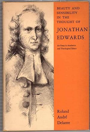 Beauty And Sensibility In The Thought Of Jonathan Edwards: An Essay In Aesthetics And Theological...