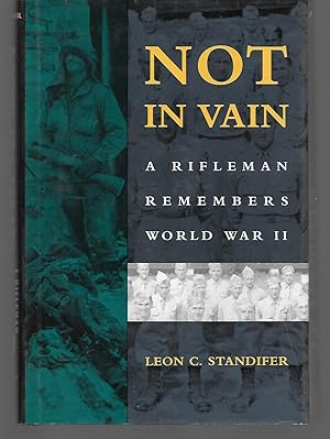 Imagen del vendedor de Not In Vain ( A Rifleman Remembers World War Ii ) a la venta por Thomas Savage, Bookseller