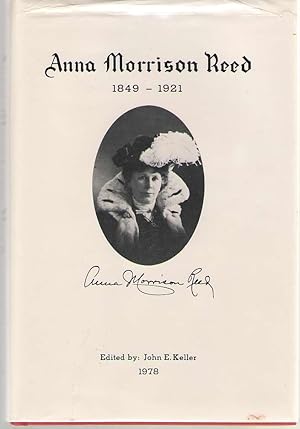 Seller image for The Diaries And Writing Of Anna Morrison Reed 1849 - 1921 for sale by Dan Glaeser Books