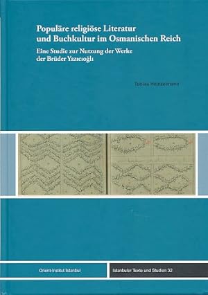 Immagine del venditore per Populre religise Literatur und Buchkultur im Osmanischen Reich. Eine Studie zur Nutzung der Werke der Brder Yaziogli. Istanbuler Texte und Studien Bd. 32. venduto da Fundus-Online GbR Borkert Schwarz Zerfa