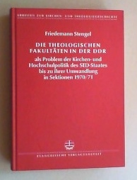 Die theologischen Fakultäten in der DDR als Problem der Kirchen- und Hochschulpolitik des SED-Sta...
