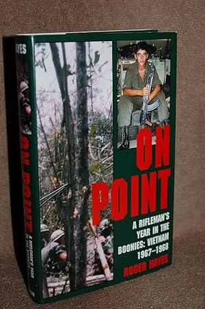 On Point; A Rifleman's Year in the Boonies: Vietnam 1967-1968