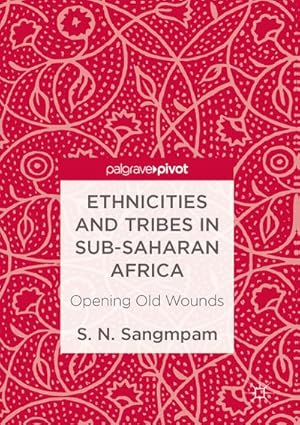 Seller image for Ethnicities and Tribes in Sub-Saharan Africa : Opening Old Wounds for sale by AHA-BUCH GmbH