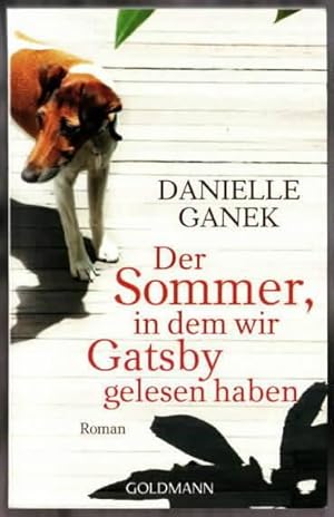 Bild des Verkufers fr Der Sommer, in dem wir Gatsby gelesen haben : Roman Danielle Ganek. Aus dem Amerikan. von Ulrich Blumenbach zum Verkauf von Ralf Bnschen