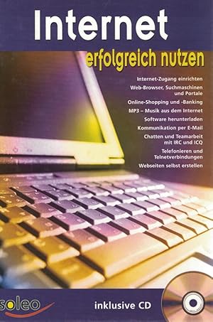 Internet erfolgreich nutzen. Internet Zugang einrichten - Web-Browser, Suchmaschinen und Portale ...