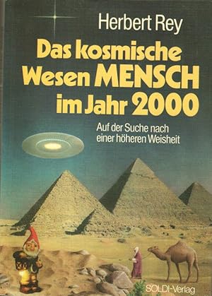 Das kosmische Wesen Mensch im Jahr 2000 : Auf der Suche nach einer höheren Weisheit.