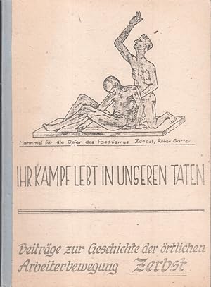 Ihr Kampf lebt in unseren Taten : Beiträge zur Geschichte der örtlichen Arbeiterbewegung der Stad...