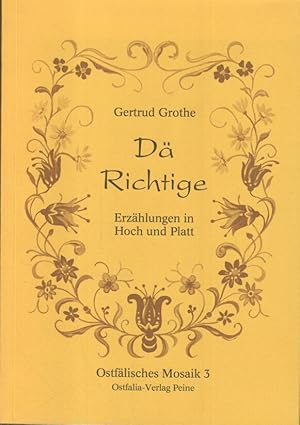 Imagen del vendedor de D Richtige : Erzhlungen in Plattdeutsch mit hochdeutscher bertragung. Ostflisches Mosaik 3. a la venta por Bcher bei den 7 Bergen