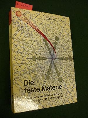 Die feste Materie. Atome und Elektronen im Festkörper. 14 Wissenschaftler berichten über den heut...