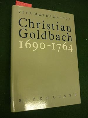 Christian Goldbach 1690 - 1764. Aus dem Russischen von Purkert. (Vita Mathematica, Band 8; Hg. vo...