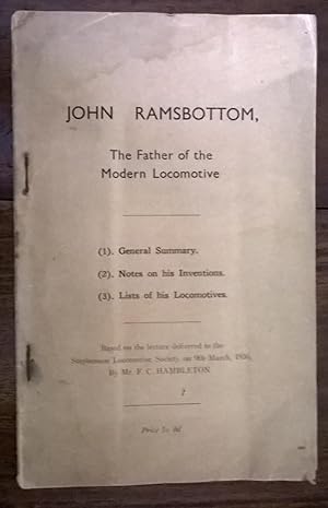 John Ramsbottom, The Father of the Modern Locomotive - (1) General Summary (2) Notes on his Inven...