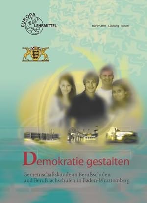 Seller image for Demokratie gestalten - Baden-Wrttemberg: Gemeinschaftskunde an Berufsschulen und Berufsfachschulen in Baden-Wrttemberg for sale by unifachbuch e.K.