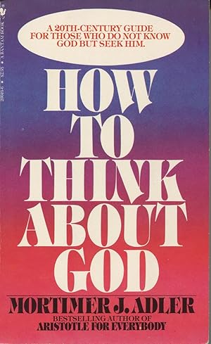 Seller image for How To Think About God: A Guide For The 20th Century Pagan for sale by Kenneth A. Himber