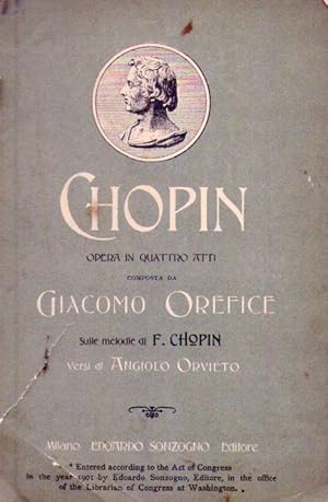 Immagine del venditore per CHOPIN. Opera in 4 atti composta sulle melodie di F. Chopin. Versi di Angiolo Orvieto venduto da Buenos Aires Libros