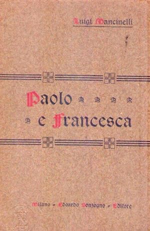 PAOLO E FRANCESCA. Drama lirico in un atto. Versi di Arturo Colautti. Musica di Luigi Mancinelli