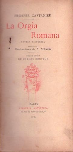 LA ORGIA ROMANA. Novela histórica. Ilustraciones de F. Schmidt. Traducción de Carlos Docteur