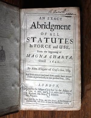 Seller image for An Exact Abridgement of All Statutes in Force and Use, From the beginning of MAGNA CHARTA, untill 1641. And from thence continued down under their proper Titles Alphabetically to this present Year, 1684. for sale by Patrick Pollak Rare Books ABA ILAB