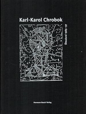 Bild des Verkufers fr Karl-Karol Chrobok lmalerei 1985 - 97 zum Verkauf von Paderbuch e.Kfm. Inh. Ralf R. Eichmann
