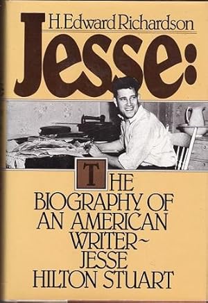 Jesse; The Biography of an American Writer - Jesse Hilton Stuart