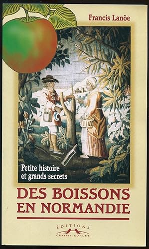 Image du vendeur pour Petite histoire et grands secrets des boissons de Normandie mis en vente par LibrairieLaLettre2