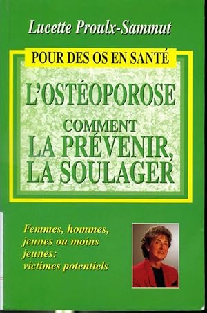 Bild des Verkufers fr L'ostoporose - Comment la prvenir, la soulager - Femmes, hommes, jeunes et moins jeunes : victimes potentiels zum Verkauf von Librairie Le Nord