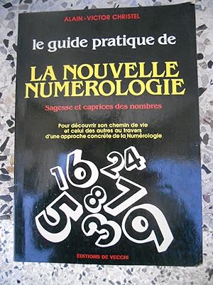 Immagine del venditore per Le guide pratique de la nouvelle numerologie - Sagesse et caprices des nombres - Pour decouvrir son chemin de vie et celui des autres au travers d'une approche concrete de la Numerologie venduto da Frederic Delbos