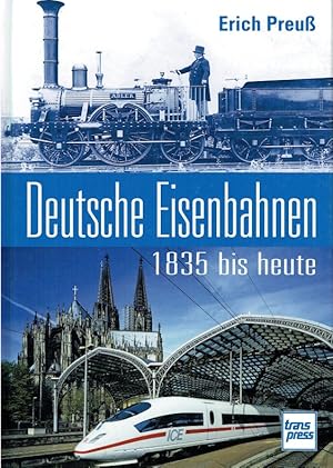 Deutsche Eisenbahnen 1835 bis heute.