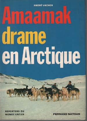 Bild des Verkufers fr Amaamak drame en Arctique zum Verkauf von librairie philippe arnaiz