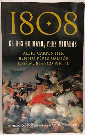 Imagen del vendedor de 1808 El Dos De Mayo, Tres Miradas. El Siglo De Las Luces - 19 De Marzo Y 2 De Mayo - Carta Dudcima a la venta por SalvaLibros