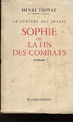 Image du vendeur pour LA LUMIERE DES JUSTES - SOPHIE OU LA FIN DES COMBATS mis en vente par Le-Livre