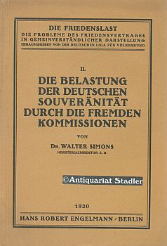 Bild des Verkufers fr Die Belastung der deutschen Souvernitt durch die fremden Kommissionen. Die Friedenslast. 2.Teil von: Deutsche Bcherei (Leipzig): Weltkriegssammlung. zum Verkauf von Antiquariat im Kloster