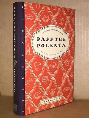 Pass The Polenta And Other Writings From The Kitchen With Recipes