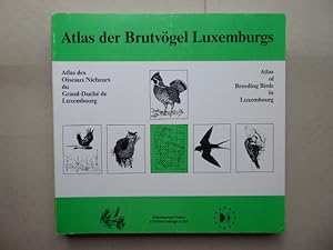 Bild des Verkufers fr Atlas der Brutvgel Luxemburgs. Atlas des Oiseaux Nicheurs du Grand-Duch de Luxembourg. Atlas of Breeding Birds in Luxembourg. zum Verkauf von Antiquariat Heinzelmnnchen