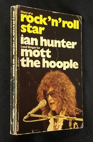 Image du vendeur pour Diary of a Rock'n'Roll Star: Ian Hunter, lead singer for Mott the Hoople. mis en vente par Chapel Books