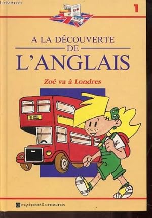 Bild des Verkufers fr A LA DECOUVERTE DE L'ANGLAIS - 1 - ZOE VA A LONDRES zum Verkauf von Le-Livre