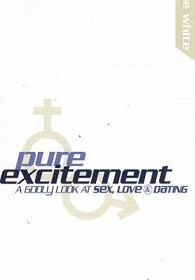 Imagen del vendedor de Pure Excitement: A Godly Look At Sex, Love, And Dating a la venta por Marlowes Books and Music