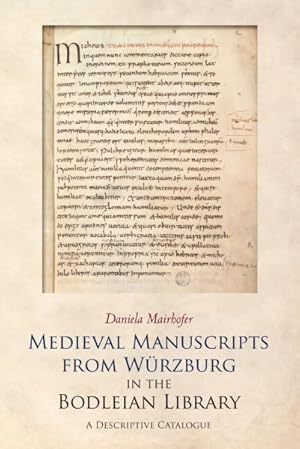 Immagine del venditore per Medieval Manuscripts from Wrzburg in the Bodleian Library, Oxford : A Descriptive Catalogue venduto da GreatBookPrices